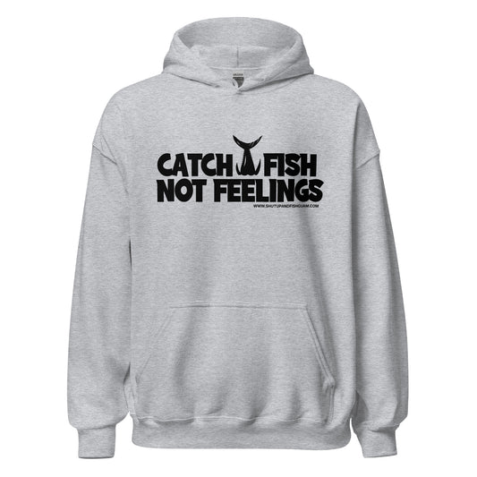 Catch Fish not Feelings Hoodie